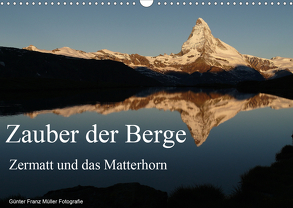 Zauber der Berge Zermatt und das Matterhorn (Wandkalender 2020 DIN A3 quer) von Franz Müller Fotografie,  Günter