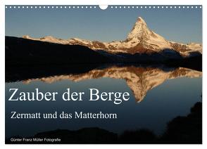 Zauber der Berge Zermatt und das Matterhorn (Wandkalender 2024 DIN A3 quer), CALVENDO Monatskalender von Franz Müller Fotografie,  Günter