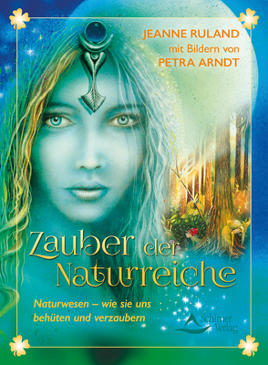 Zauber der Naturreiche von Ruland,  Jeanne/Arndt,  Petra