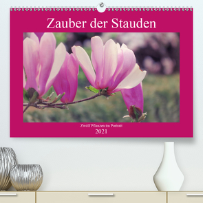 Zauber der Stauden (Premium, hochwertiger DIN A2 Wandkalender 2021, Kunstdruck in Hochglanz) von Bunse,  Marek
