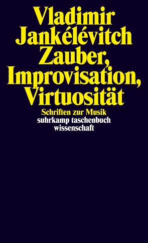 Zauber, Improvisation, Virtuosität von Jankélévitch,  Vladimir, Kunzmann,  Ulrich, Vejvar,  Andreas