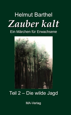 Zauber kalt – Ein Märchen für Erwachsene . Teil 2 von Barthel,  Helmut