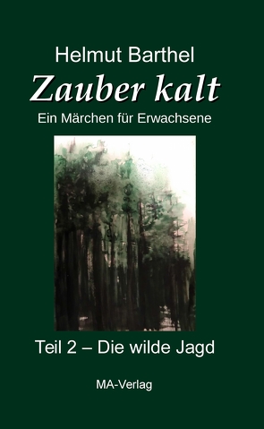 Zauber kalt – Ein Märchen für Erwachsene . Teil 2 von Barthel,  Helmut