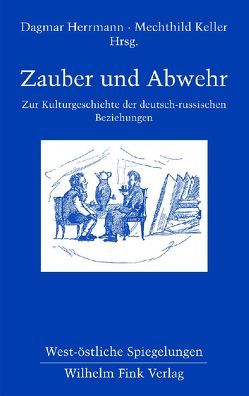 Zauber und Abwehr von Bezrodnyj,  Michail, Herrmann,  Dagmar, Kantor,  Wladimir, Keil,  Rolf-Dietrich, Keller,  Mechthild