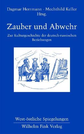 Zauber und Abwehr von Bezrodnyj,  Michail, Herrmann,  Dagmar, Kantor,  Wladimir, Keil,  Rolf-Dietrich, Keller,  Mechthild