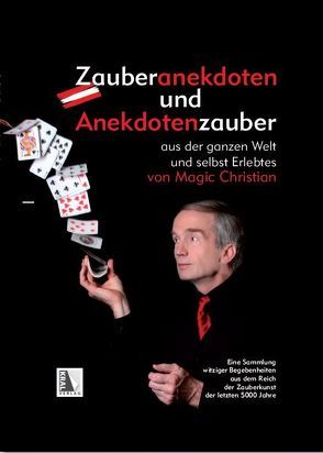 Zauberanekdoten und Anekdotenzauber aus der ganzen Welt und selbst Erlebtes von Magic,  Christian