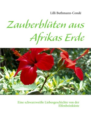 Zauberblüten aus Afrikas Erde von Buthmann-Condé,  Lilli