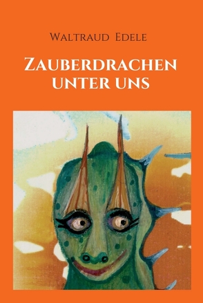 Zauberdrachen unter uns von Edele,  Waltraud