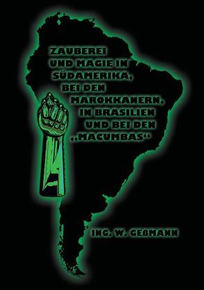 Zauberei und Magie in Südamerika, bei den Marokkanern, in Brasilien und bei den „Macumbas“ von Geßmann,  Ing. W., Uiberreiter Verlag,  Christof