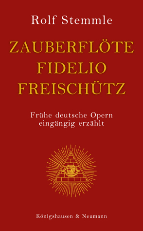 Zauberflöte – Fidelio – Freischütz von Stemmle,  Rolf