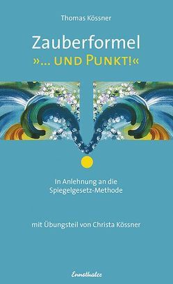 Zauberformel „… UND PUNKT!“ von Kössner,  Thomas