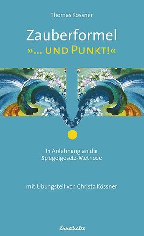 Zauberformel „… UND PUNKT!“ von Kössner,  Thomas