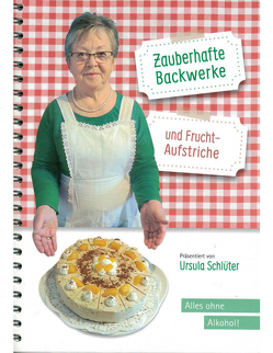 Zauberhafte Backwerke und Fruchtaufstriche von Schlüter,  Ursula