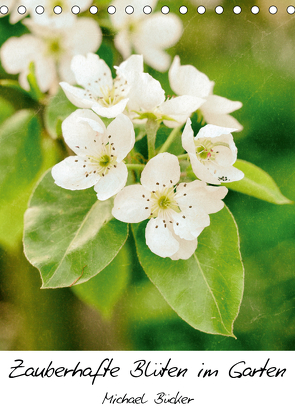 Zauberhafte Blüten im Garten (Tischkalender 2021 DIN A5 hoch) von Bücker,  Michael