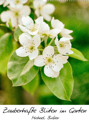 Zauberhafte Blüten im Garten (Wandkalender 2022 DIN A2 hoch) von Bücker,  Michael