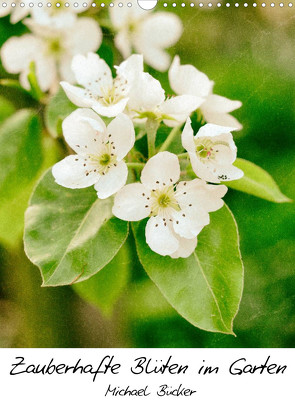 Zauberhafte Blüten im Garten (Wandkalender 2022 DIN A3 hoch) von Bücker,  Michael