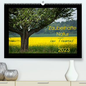 Zauberhafte Natur im Taunus (Premium, hochwertiger DIN A2 Wandkalender 2023, Kunstdruck in Hochglanz) von Schiller,  Petra