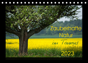 Zauberhafte Natur im Taunus (Tischkalender 2023 DIN A5 quer) von Schiller,  Petra