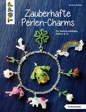 Zauberhafte Perlen-Charms (kreativ.kompakt) von Becker,  Torsten