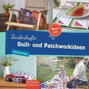 Zauberhafte Quilt- und Patchworkideen von Derham,  Constanze