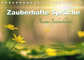 Zauberhafte Sprüche – Bunte Seelenblüten (Tischkalender 2022 DIN A5 quer) von Felber,  Monika