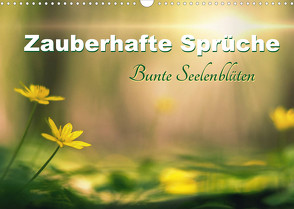 Zauberhafte Sprüche – Bunte Seelenblüten (Wandkalender 2022 DIN A3 quer) von Felber,  Monika