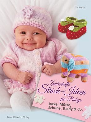 Zauberhafte Strick-Ideen für Babys von Pierce,  Val, Schön,  Nina