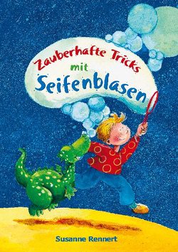 Zauberhafte Tricks mit Seifenblasen von Rennert,  Susanne