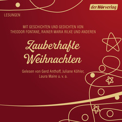 Zauberhafte Weihnachten von Anthoff,  Gerd, Bang,  Herman, Fontane,  Theodor, Köhler,  Juliane, Lagerloef,  Selma, Maire,  Laura, Manteuffel,  Felix von, Rilke,  Rainer Maria, Ringelnatz,  Joachim, Stifter,  Adalbert, Thoma,  Ludwig, Wilkening,  Stefan