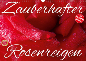 Zauberhafter Rosenreigen (Wandkalender 2021 DIN A3 quer) von Cross,  Martina