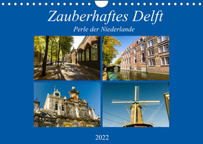 Zauberhaftes Delft – Perle der Niederlande (Wandkalender 2022 DIN A4 quer) von W. Lambrecht,  Markus