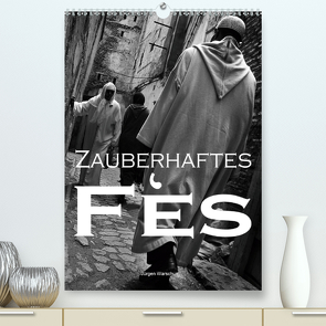 Zauberhaftes Fès – Jürgen Warschun (Premium, hochwertiger DIN A2 Wandkalender 2020, Kunstdruck in Hochglanz) von Warschun,  Jürgen