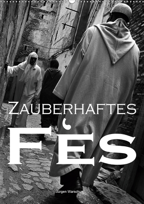 Zauberhaftes Fès – Jürgen Warschun (Wandkalender 2021 DIN A2 hoch) von Warschun,  Jürgen