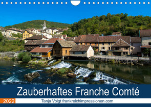 Zauberhaftes Franche Comté (Wandkalender 2022 DIN A4 quer) von Voigt,  Tanja