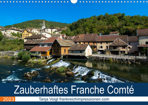 Zauberhaftes Franche Comté (Wandkalender 2023 DIN A3 quer) von Voigt,  Tanja