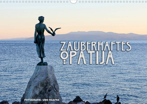 Zauberhaftes Opatija (Wandkalender 2023 DIN A3 quer) von Haafke,  Udo
