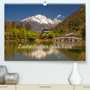 Zauberhaftes Südchina (Premium, hochwertiger DIN A2 Wandkalender 2021, Kunstdruck in Hochglanz) von Lachenmayr,  Peter