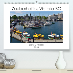 Zauberhaftes Victoria BC (Premium, hochwertiger DIN A2 Wandkalender 2021, Kunstdruck in Hochglanz) von Wilczek,  Dieter-M.