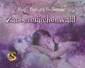 Zaubermärchenwald von Bellmann,  Barbara, Casutt-Vincenz,  Paula, Day,  Luna, Grimm,  Chris, Herbst,  Stefan, Hundertmark,  Hendrik, Körner,  Katja, Leiker,  Violetta, Neunsiegl,  Anna, Rzymbowski,  Susanne, Schrand,  Michelle, Schütz,  Maren, Weik,  Susanne, Zangerle,  Maria-Helene