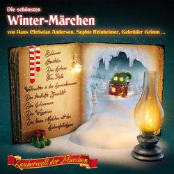 Zauberwelt der Märchen: Die schönsten Winter-Märchen von Andersen,  Hans Christian, Dehmel,  Paula, Grimm,  Gebrüder, Kyber,  Manfred, Piasecki,  Christoph, Reinheimer,  Sophie