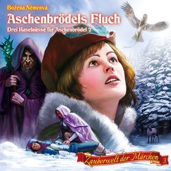 Zauberwelt der Märchen 3: Aschenbrödels Fluch von Nemcova,  Bozena, Topf,  Markus