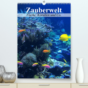 Zauberwelt. Fische, Korallen und Co. (Premium, hochwertiger DIN A2 Wandkalender 2023, Kunstdruck in Hochglanz) von Stanzer,  Elisabeth