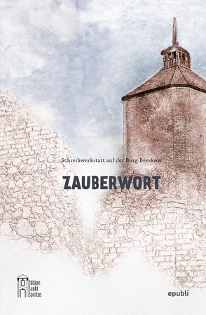 Zauberwort von Benesch,  Tim, de Bruyn,  Wolfgang, Graff,  Ingrid, Hilpmann,  Sabine, Huth,  Frank Christof, Marx,  Eleonore, Scheller,  Sibylle, Schubert,  Eva, Schuster,  Regina, Sello,  Annett, Sello,  Isolde, Seume,  Renate, Siering,  Karla, Walter,  Astrid, Welke,  Kerstin