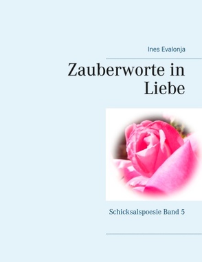 Zauberworte in Liebe von Evalonja,  Ines