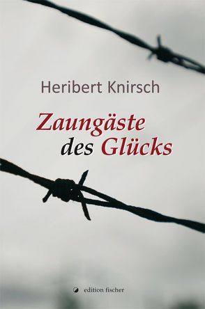 Zaungäste des Glücks von Knirsch,  Heribert