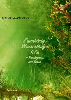 Zaunkönig, Wasserläufer & Co. von Machytka,  Heinz