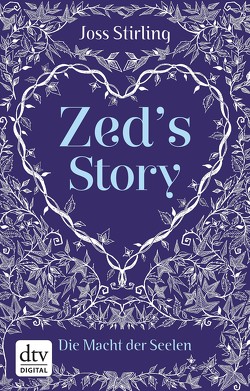 Zed’s Story Die Macht der Seelen von Kolodziejcok,  Michaela, Stirling,  Joss