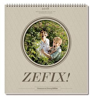 Zefix! Wandkalender 2018 von Bolle,  Martin, Keller,  Markus C, Mothwurf,  Ono