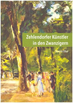 Zehlendorfer Künstler in den Zwanzigern von Brilmayer,  Benedikt, Obal,  Beatrix, Rattay,  Frank, Rink,  Annika