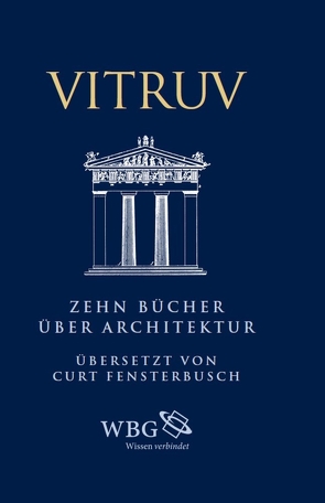 Zehn Bücher über Architektur von Fensterbusch,  Curt, Schindler,  Anna, Vitruv